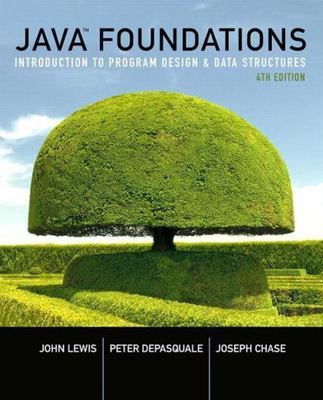 Java Foundations: Introduction to Program Design and Data Structures by Lewis,