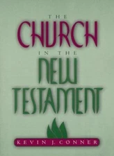 The Church in the New Testament - paperback, Kevin J Conner, 9781886849150