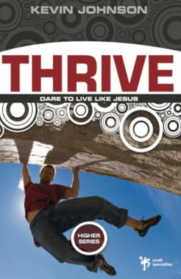 Thrive: Dare to Live Like God (Higher Series) - Paperback NEW Johnson, Kevin 1 A