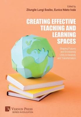 Creating Effective Teaching and Learning Spaces: Shaping Futures and