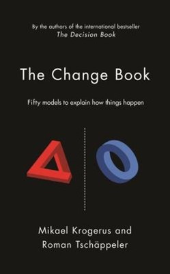 The Change Book : Fifty Models to Explain How Things Happen Hardc
