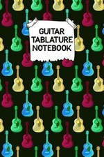 Guitar Tablature Notebook: Designed By And For Guitar Players - Great For Compos