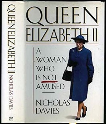 Queen Elizabeth II : A Woman Who is Not Amused Hardcover Nicholas
