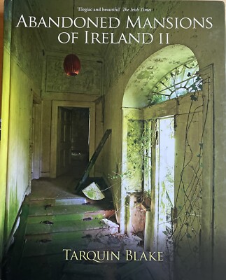 Abandoned Mansions of Ireland II 2 Buch Tarquin Blake Collins Press Irish 2017.