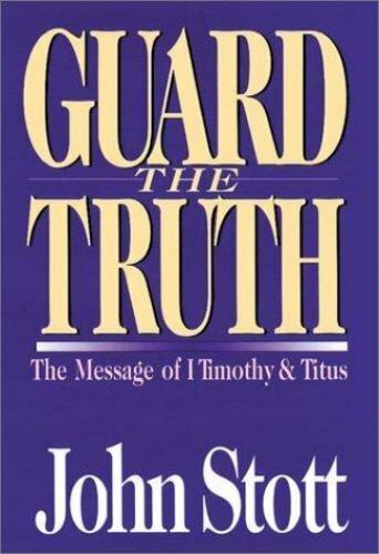 The Bible Speaks Today Ser.: Guard the Truth : The Message of First Timothy... - Picture 1 of 1