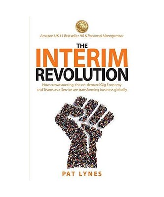 The Interim Revolution: How crowdsourcing, the on-demand Gig Economy and Teams a