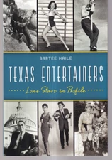 TEXAS ENTERTAINERS: LONE STARS IN PROFILE by Bartee Haile (2019 TPB){S7}