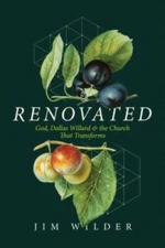Renovated: God, Dallas Willard, and the Church That Transforms - GOOD