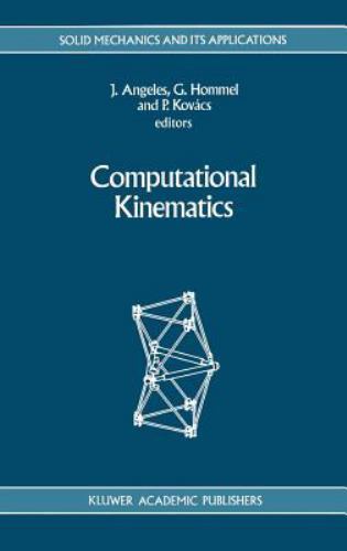 Solid Mechanics and Its Applications Ser.: Computational Kinematics by ...