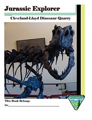 Jurassic Explorer: Cleveland-Lloyd Dinosaur Quarry -  NEW National System 2012