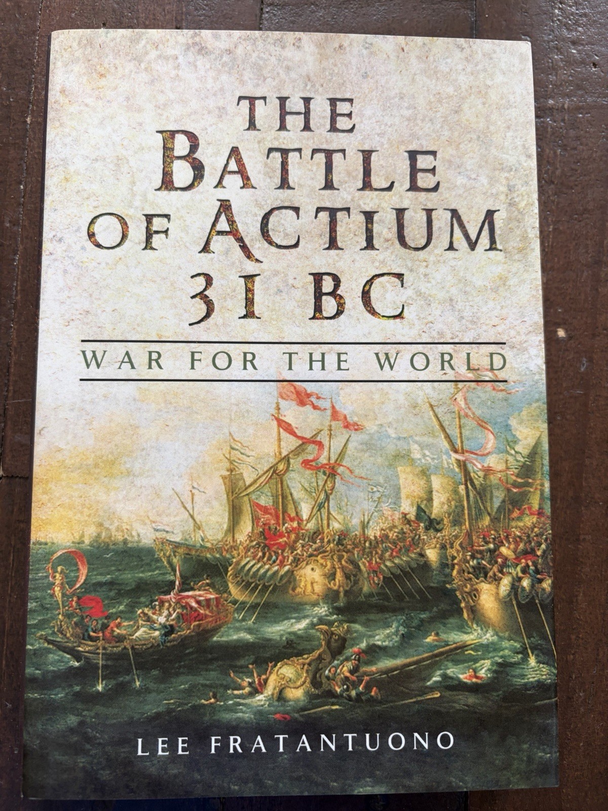 The Battle of Actium 31 BC: War for the World HB Lee Fratantuono