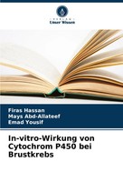 Firas Hassan (U. A.) | In-Vitro-Wirkung Von Cytochrom P450 Bei Brustkrebs | Buch