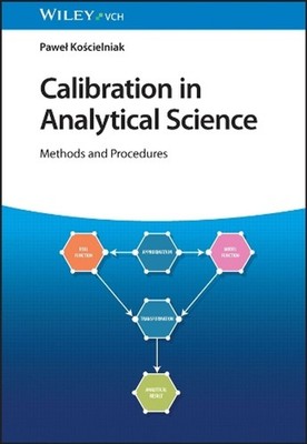 Calibration in Analytical Science: Methods and Procedures by Pawe? Ko?cielniak (