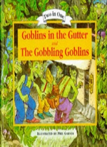 Goblins in the Gutter and The Gobbling Goblins (Two in One)-Candy Wallace,Clair