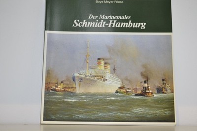 Der Marinemaler Schmidt-Hamburg - Boye Meyer-Friese (Softcover)