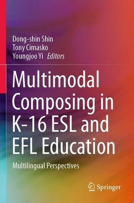 Dong-Shin Shin (u. a.) | Multimodal Composing in K-16 ESL and EFL Education