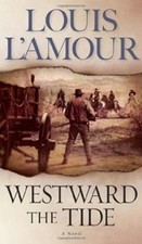 Westward the Tide Louis L'Amour Collection Louis L'Amour