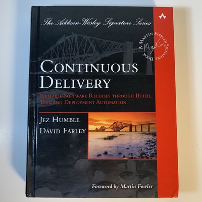 Continuous Delivery: Reliable Software Releases through Build, Test, and Deploym