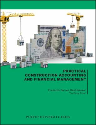 Practical Construction Accounting and Financial Management (Purdue Handbooks in