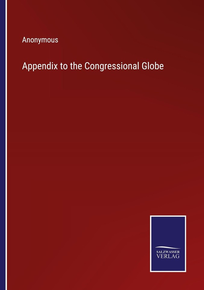 Appendix to the Congressional Globe Anonymous | eBay.de
