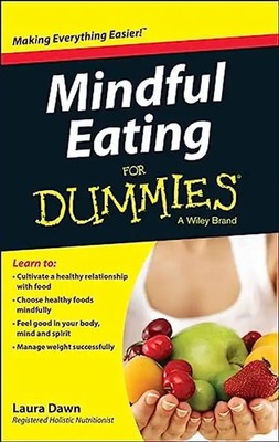 Mindful Eating for Dummies - Dawn, Laura
