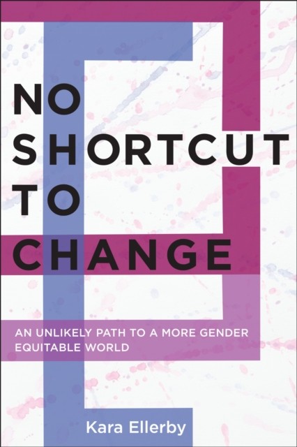 No Shortcut to Change by Kara Ellerby PAPERBACK 9781479817160