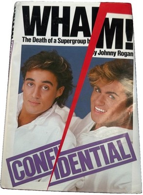 WHAM! Confidential George Michael Andrew Ridgeley Johnny Rogan 1987 Hardback