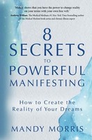 Mandy Morris - 8 Secrets To Powerful Manifesting How To Create The R - G245Z