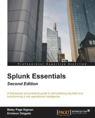 Sigman - Splunk Essentials - Second Edition   Operational Intelligence - P555z
