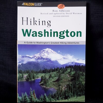 Hiking Washington: A Guide To Washington's Greatest Hiking Adventures Paperback