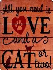 All You Need Is Love And A Cat 9" x 12" Metal Sign