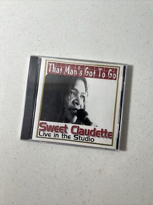 Sweet Claudette - That Man s Got To Go - Live In The Studio Music CD New Sealed