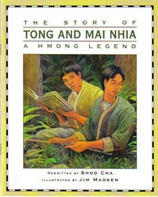 The Story of Tong and Mai Nhia: A Hmong Legend - Paperback By Shoo Cha - GOOD