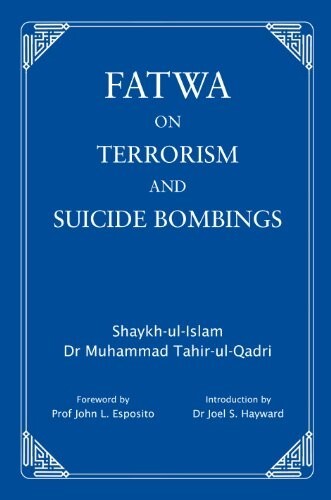 Fatwa on Terrorism and Suicide Bombings by Dr. Muhammad Tahir-ul-Qadri...