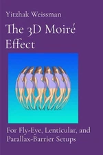 The 3D Moir Effect: for Fly-Eye, Lenticular, and Parallax-Barrier Setups by Yitz