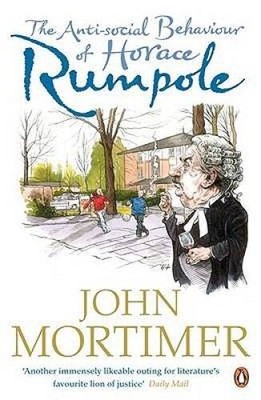 The Anti-social Behaviour of Horace Rumpole - Paperback By Mortimer, John - GOOD