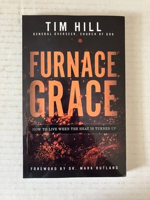 Furnace Grace Tim Hill 2021 Signed Copy Christian Living Pathway Press