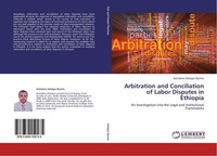 Arbitration And Conciliation Of Labor Disputes In Ethiopia Aschalew Ashagre Byne