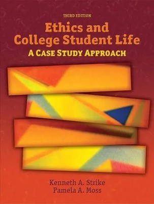 Kenneth Strike (u. a.) | Ethics and College Student Life: A Case Study Approach