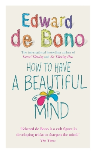 Edward de Bono How To Have A Beautiful Mind (Tascabile)