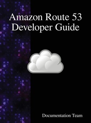 Team - Amazon Route 53 Developer Guide - New hardback or cased book - X555z