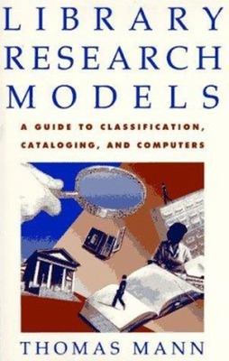 Library Research Models : A Guide to Classification, Cataloging,