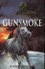 Gunsmoke (Horses of Half Moon Ranch) by Jenny Oldfield