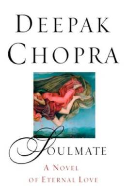 Soulmate:: A Novel of Eternal Love - Paperback By Chopra, Deepak - GOOD