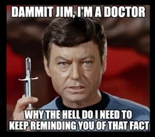 Dammit Jim I'm A Doctor Why The Hell Do I Have To Keep Reminding You MAGNET