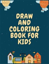 Draw and Coloring Book For Kids: drawing and coloring for children preschool 3-5