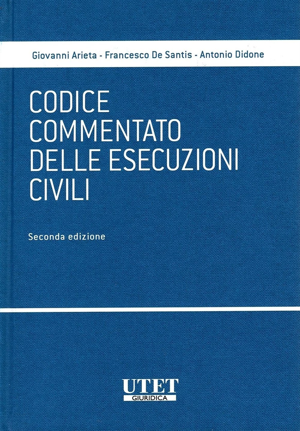 Codice commentato delle esecuzioni civili - Arieta Giovanni, De Santis Fra...