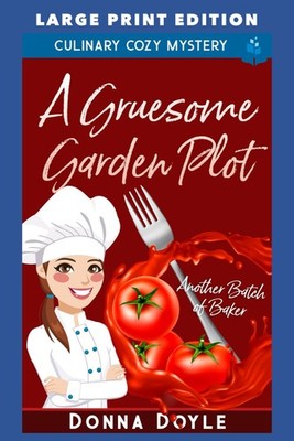 A Gruesome Garden Plot: LARGE PRINT EDITION (Another Batch of Baker Cozy Mysteri