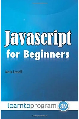 Javascript for Beginners - Lassoff, Mr Mark