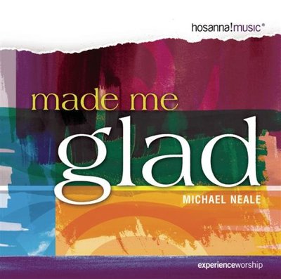 Michael Neale Made Me Glad CD
